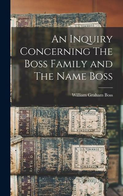 An Inquiry Concerning The Boss Family and The Name Boss