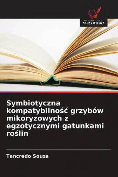 Symbiotyczna kompatybilno¿¿ grzybów mikoryzowych z egzotycznymi gatunkami ro¿lin