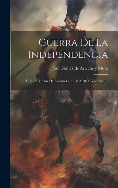 Guerra De La Independencia: Historia Militar De España De 1808 Á 1814, Volume 9...