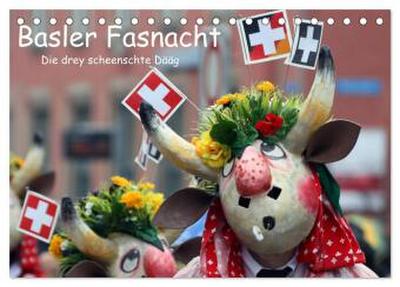 Basler Fasnacht - die drey scheenschte Dääg (Tischkalender 2026 DIN A5 quer), CALVENDO Monatskalender
