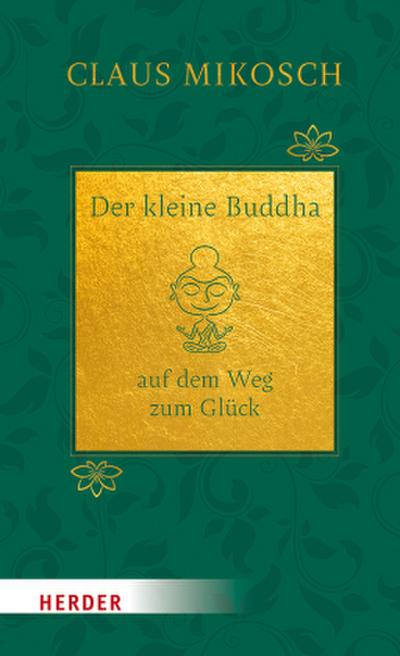 Der kleine Buddha auf dem Weg zum Glück. Jubiläumsausgabe