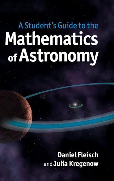 A Student’s Guide to the Mathematics of Astronomy