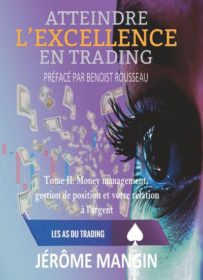 Atteindre l’excellence en trading Tome II