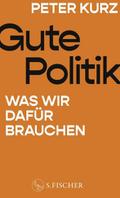 Gute Politik von Peter Kurz | Buch