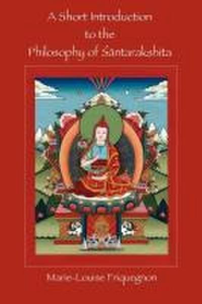 A Short Introduction to the Philosophy of Santarakshita