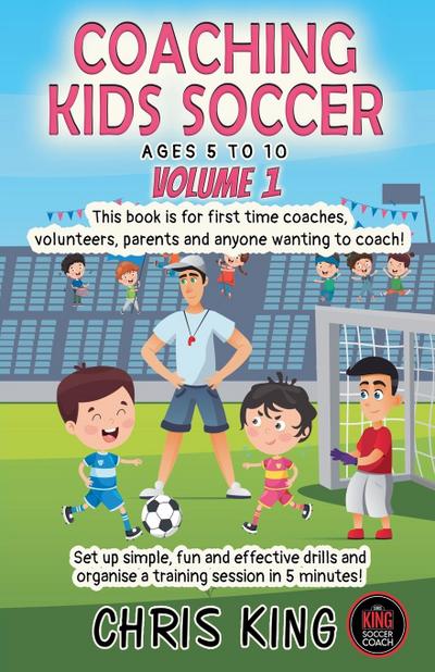 Coaching Kids Soccer - Ages 5 to 10 - Volume 1