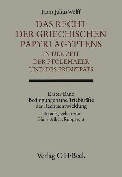 Das Recht der griechischen Papyri Ägyptens in der Zeit der Ptolemäer und des Prinzipats Bd. 1: Bedingungen und Triebkräfte der Rechtsentwicklung. Tl.1