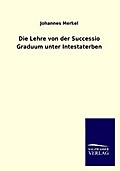 Die Lehre von der Successio Graduum unter Intestaterben