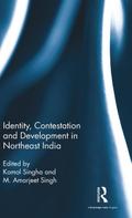 Identity, Contestation and Development in Northeast India