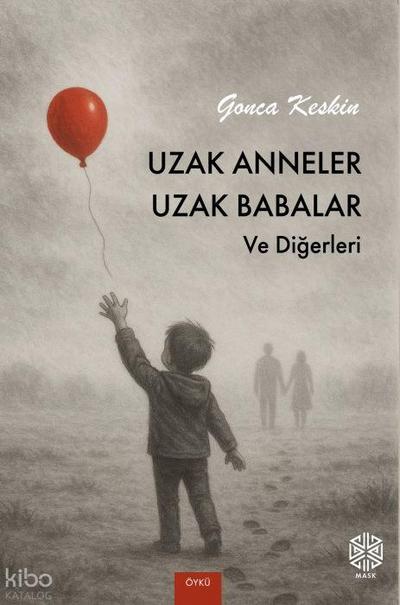Uzak Anneler, Uzak Babalar ve Digerleri