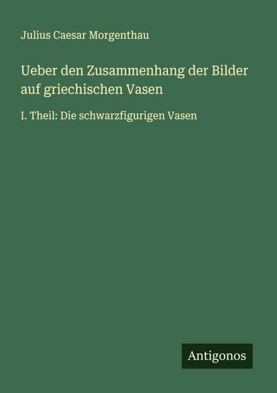 Ueber den Zusammenhang der Bilder auf griechischen Vasen