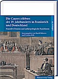 Die Causes célèbres des 19. Jahrhunderts in Frankreich und Deutschland