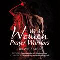 We Are Women Prayer Warriors