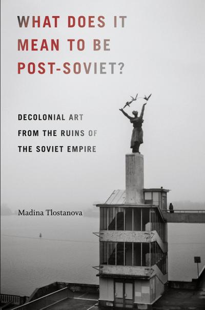 What Does It Mean to Be Post-Soviet?