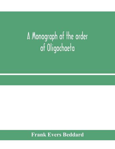 A monograph of the order of Oligochaeta