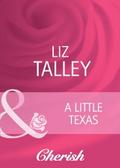 Little Texas (Mills & Boon Cherish) (Hometown U.S.A. - Book 20) - Liz Talley