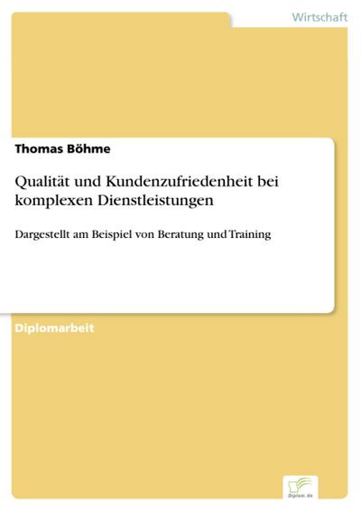 Qualität und Kundenzufriedenheit bei komplexen Dienstleistungen
