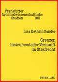 Grenzen instrumenteller Vernunft im Strafrecht