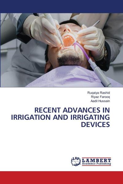 RECENT ADVANCES IN IRRIGATION AND IRRIGATING DEVICES