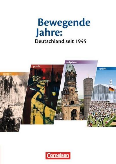 Bewegende Jahre: Deutschland seit 1945 - Materialien für den historisch-politischen Unterricht