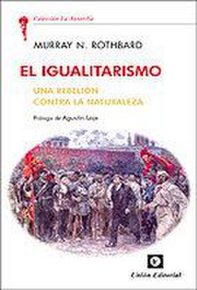 El igualitarismo : una rebelión contra la naturaleza