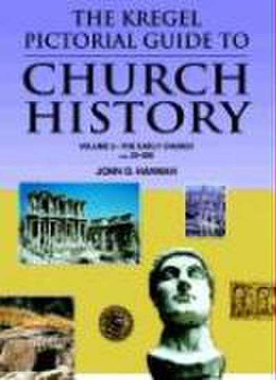 The Kregel Pictorial Guide to Church History