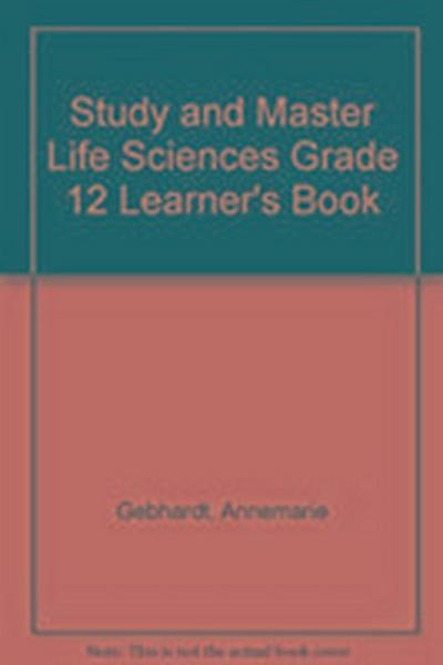 Study and Master Life Sciences Grade 12 Learner’s Book