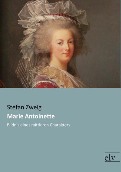 Marie Antoinette - Stefan Zweig