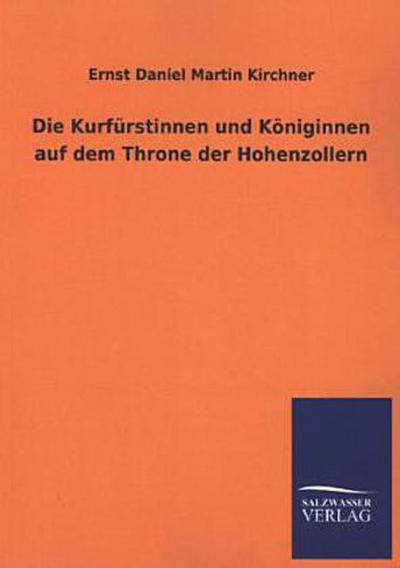 Die Kurfürstinnen und Königinnen auf dem Throne der Hohenzollern