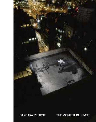 Barbara Probst, The Moment in Space