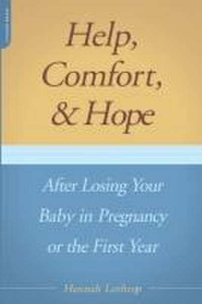 Help, Comfort, and Hope After Losing Your Baby in Pregnancy or the First Year