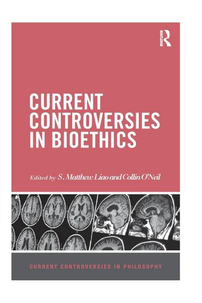 Current Controversies in Bioethics