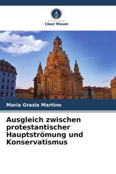 Ausgleich zwischen protestantischer Hauptströmung und Konservatismus