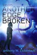Upon Another Edge Broken (Colony of Edge, #2)