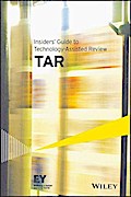 Insiders’ Guide to Technology-Assisted Review (TAR)