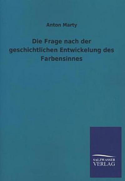 Die Frage nach der geschichtlichen Entwickelung des Farbensinnes