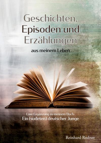 Geschichten, Episoden und Erzählungen aus meinem Leben