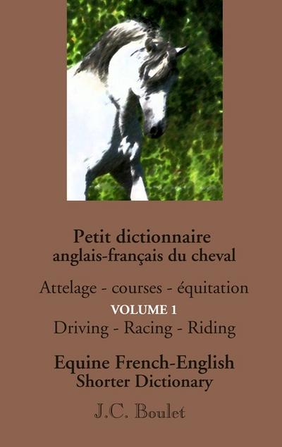 Petit dictionnaire anglais-français du cheval - Vol. 1 - Jean-Claude Boulet