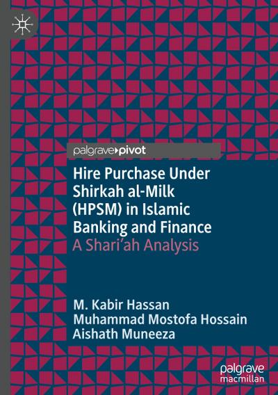 Hire Purchase Under Shirkah al-Milk (HPSM) in Islamic Banking and Finance