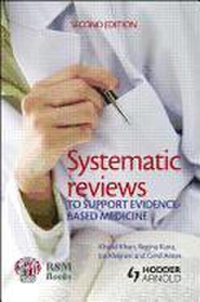 Khan, K: Systematic reviews to support evidence-based medici