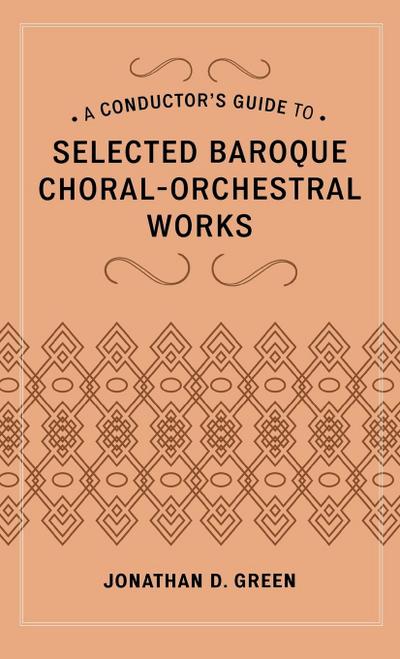 Conductor’s Guide to Selected Baroque Choral-Orchestral Works