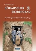 Böhmischer Erzbergbau - Der Altbergbau im böhmischen Erzgebirge