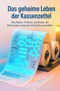 Das geheime Leben der Kassenzettel