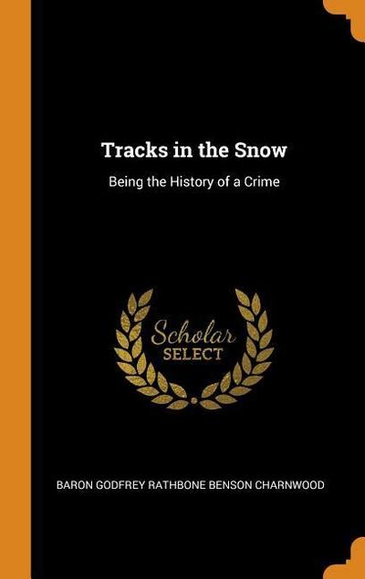 Tracks in the Snow: Being the History of a Crime
