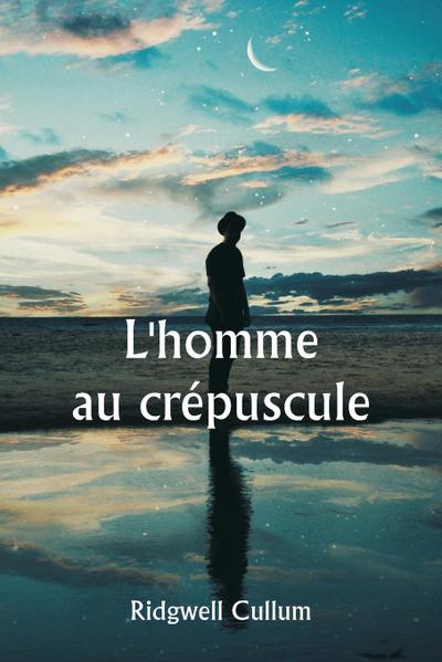 L’homme au crépuscule