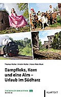 Dampfloks, Korn und eine Alm - Urlaub im Südharz