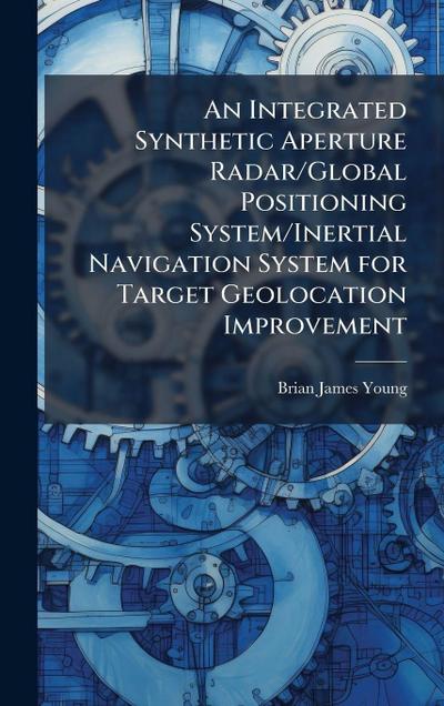 An Integrated Synthetic Aperture Radar/Global Positioning System/Inertial Navigation System for Target Geolocation Improvement