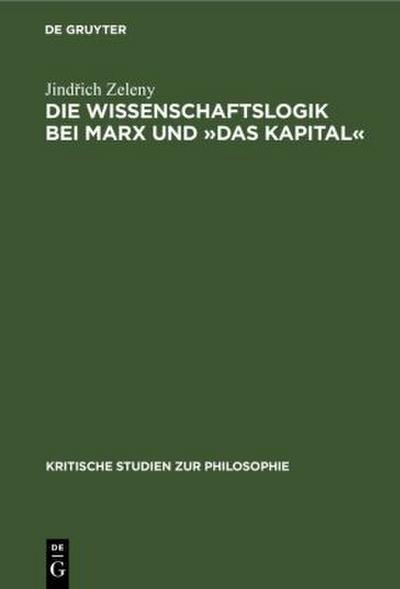 Die Wissenschaftslogik bei Marx und ’Das Kapital’