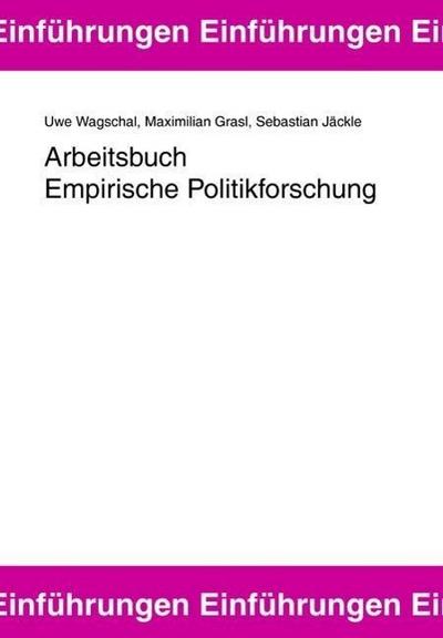 Wagschal, U: Arbeitsbuch Empirische Politikforschung