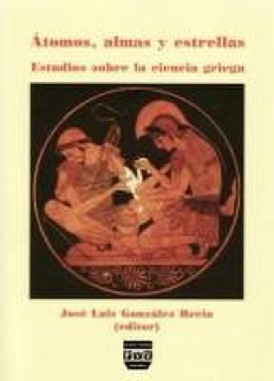 Átomos, almas y estrellas : estudios sobre la ciencia griega